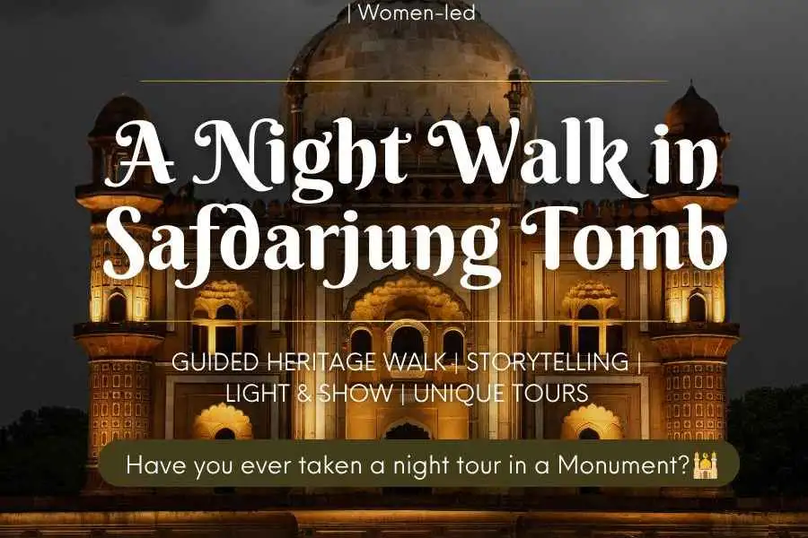 Heritage Walk : Safdarjung Tomb : Raat Ke Afsane