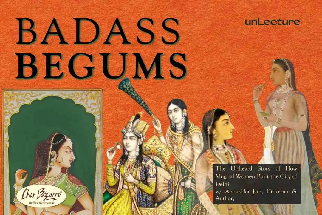 uL: Badass Begums, The Women Of The Mughal Era