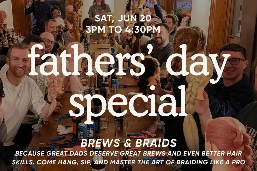 Fathers' Day Special: Brews & Braids