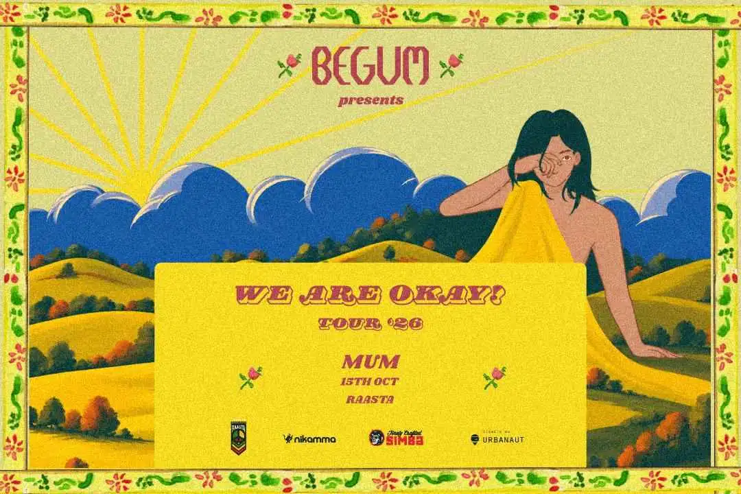 We Are Okay! Tour | Begum Live in Mumbai