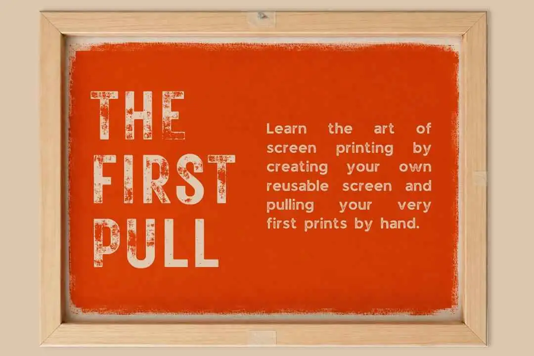 The First Pull - Screen Making & Printing Workshop