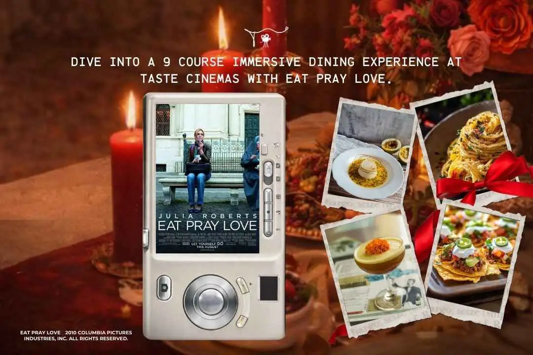 Eat, Pray, Love at Taste Cinemas Immersive Dining